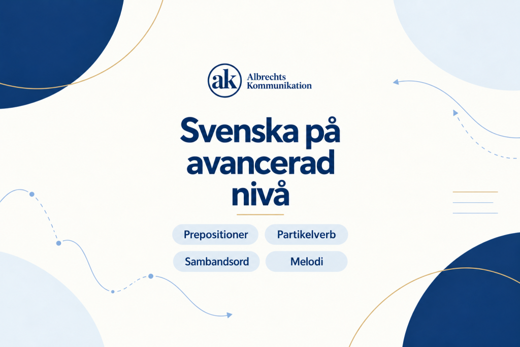 Svenska på avancerad nivå – prepositioner, partikelverb, sambandsord och melodi